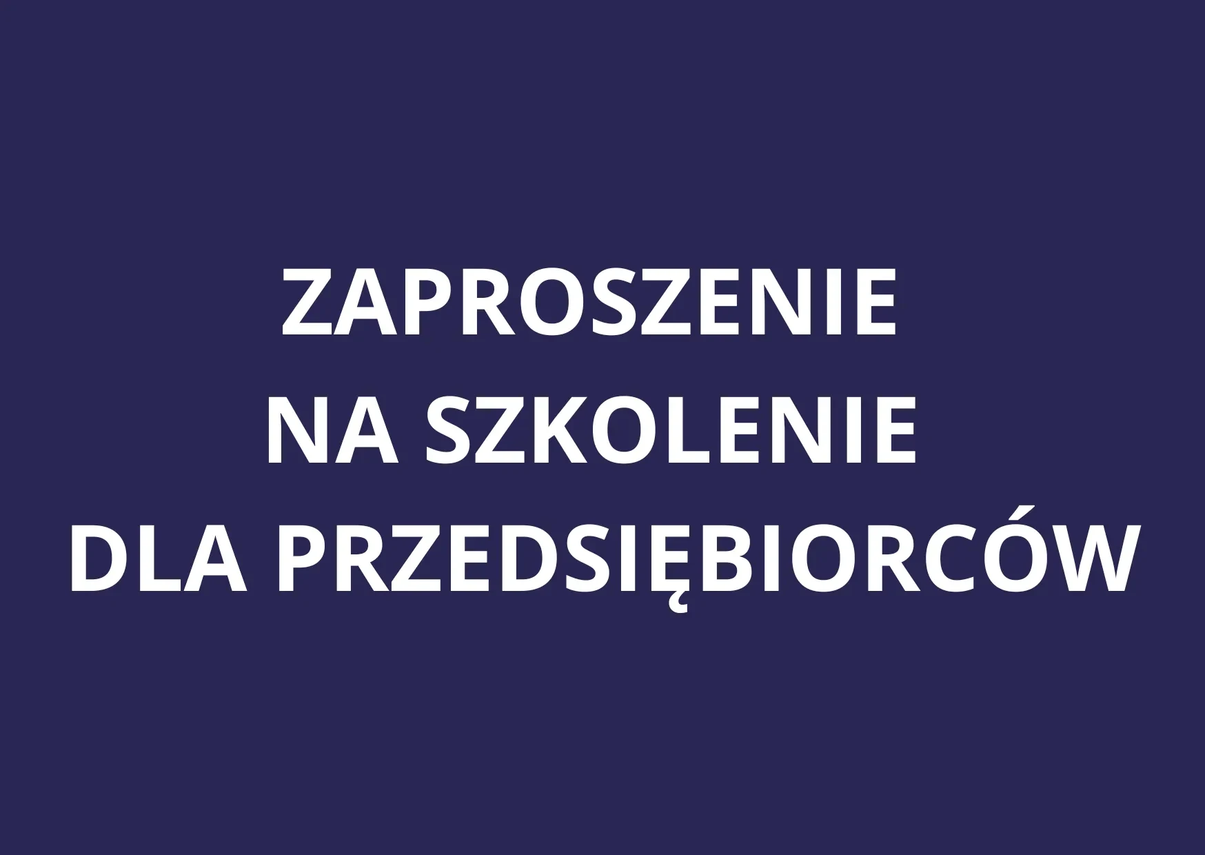 grafika z napisem zaproszenie na szkolenie dla przedsiębiorców